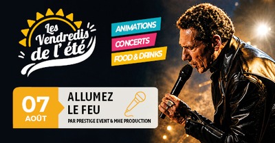 Les Vendredis de l'été - Allumez le feu