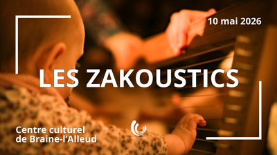Image de l'événement LES ZAKOUSTICS • Centre culturel de Braine-L'Alleud - Braine-L'alleud