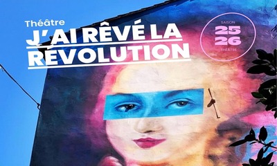 Image de l'événement Théâtre des Moulins présente "J'ai rêvé la révolution"