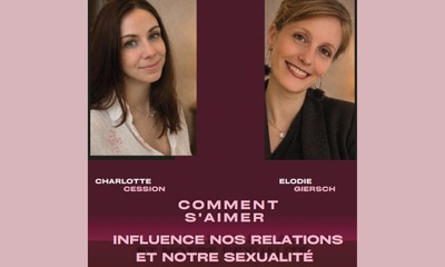 Conférence : comment s'aimer influence nos relations et notre sexualité