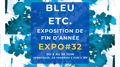 EXPO#32 : Bleu etc. (Exposition de fin d'année du CEC LaSouris QuiCrée).